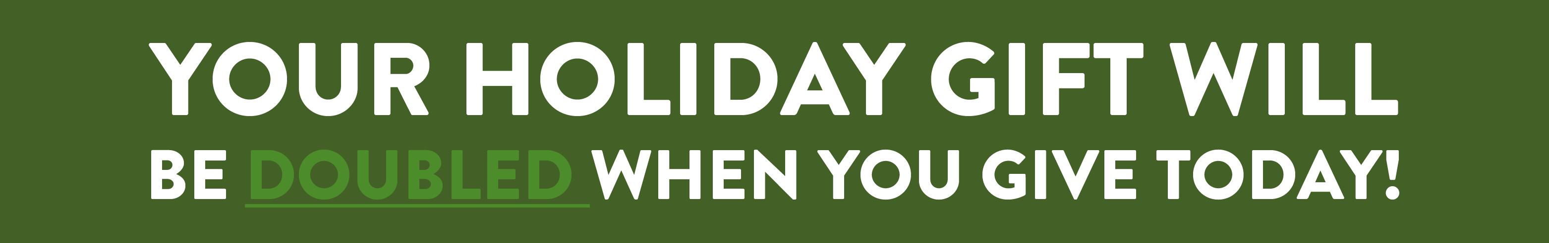 Your gift today is matched!