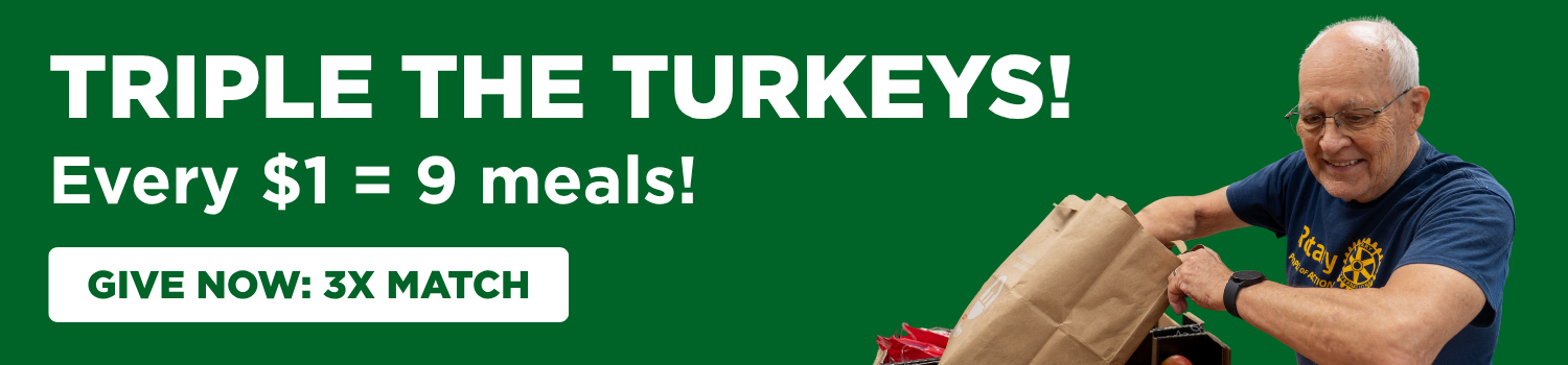 TRIPLE THE TURKEYS! Every $1 = 9 meals!