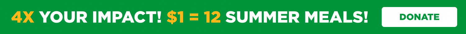 4x Your Impact! $1 = 12 Meals!